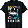 thumbnail image 1 of Cruise Ship Vacation I Only Work To Support My Cruise T-Shirt, 1 of 4