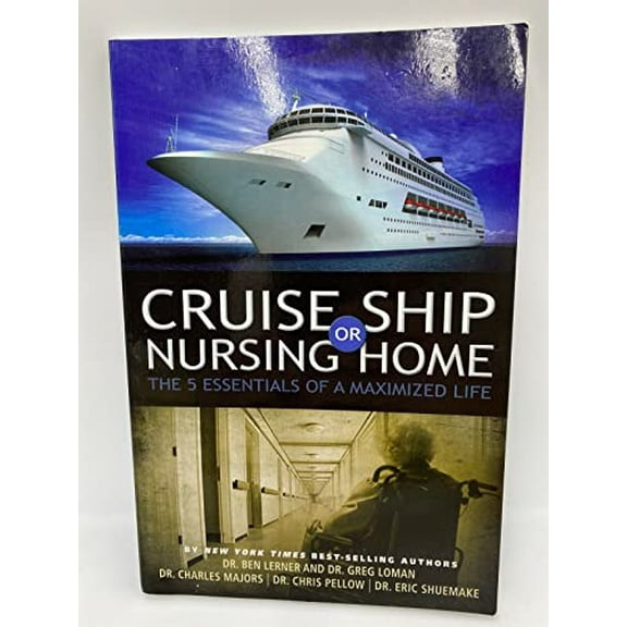 Pre-Owned Cruise Ship or Nursing Home: The 5 Essentials of a Maximized Life (Paperback) 1933936991 9781933936994