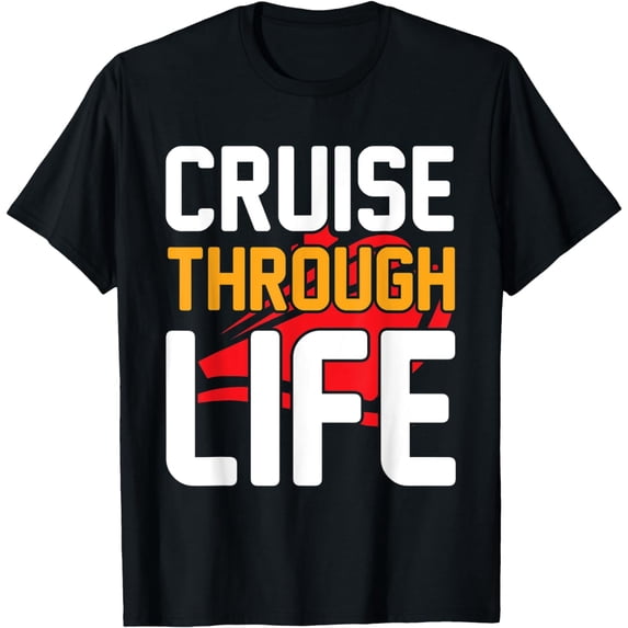 Cruise Through Life I Cruising I Cruise Ship T-Shirt mens t shirt,black,women,funny,misfits,men,journey,t-shirt