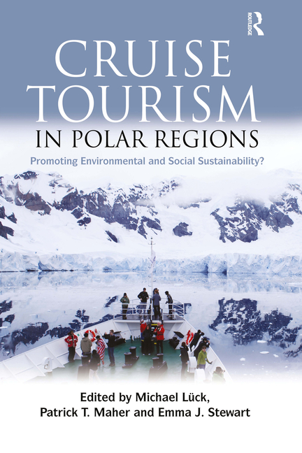 Cruise Tourism in Polar Regions: Promoting Environmental and Social Sustainability?, (Hardcover)