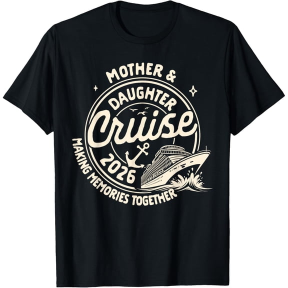 Cruise Trip Cruising Vacation Mother & Daughter Cruise 2026 T-Shirt