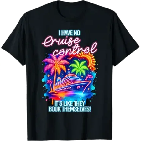 Cruise Trip Summer Cruising I Have No Cruise A Control T-Shirt