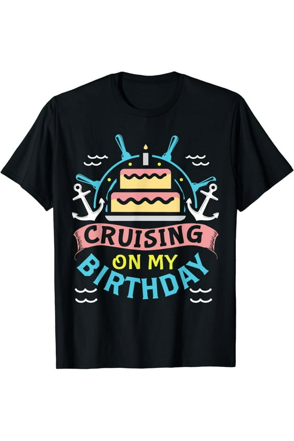 Cruise Trip Vacation Gift - Men Women Birthday Cruise T-Shirt