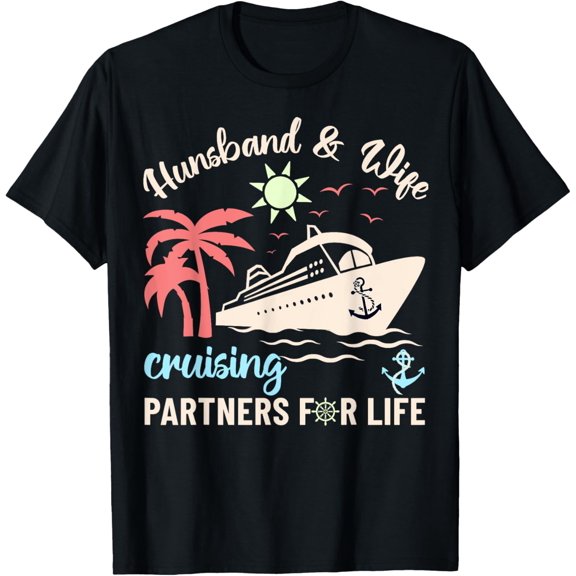 Cruise Vacation Husband & Wife cruising partners for life T-Shirt