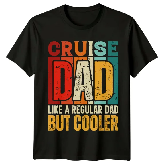 Cruised Dad Like A Regular Dad But Cooler Fathers Day Mens T-Shirt