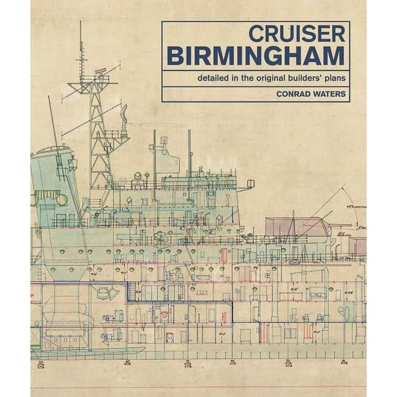Cruiser Birmingham: Detailed in the Original Builders' Plans, (Hardcover)