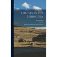thumbnail image 1 of Cruises In The Bering Sea: Being Records Of Further Sport And Travel (Hardcover), 1 of 1
