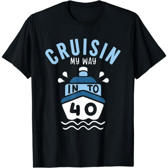 Cruisin My Way Into 40 40th Birthday Cruise Party T-Shirt
