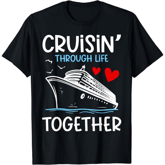 Cruisin' Through Life Together - Honeymoon Cruise Marriage T-Shirt