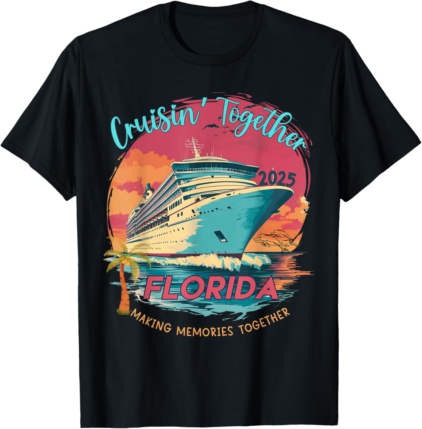 Cruisin Together Florida Making Memories Matching 2025 Trip TShirt