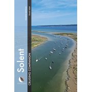 Cruising Companions Solent Cruising Companion A Yachtsman's Pilot and Cruising Guide to Ports and Harbours from Keyhaven to Chichester, Hardcover