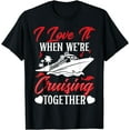 thumbnail image 1 of Cruising Couple Cruise Love It When We'Re Cruisin Together T-Shirt, 1 of 4