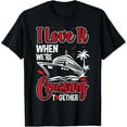 thumbnail image 1 of Cruising Couple Cruise Love It When We'Re Cruisin Together T-Shirt, 1 of 3
