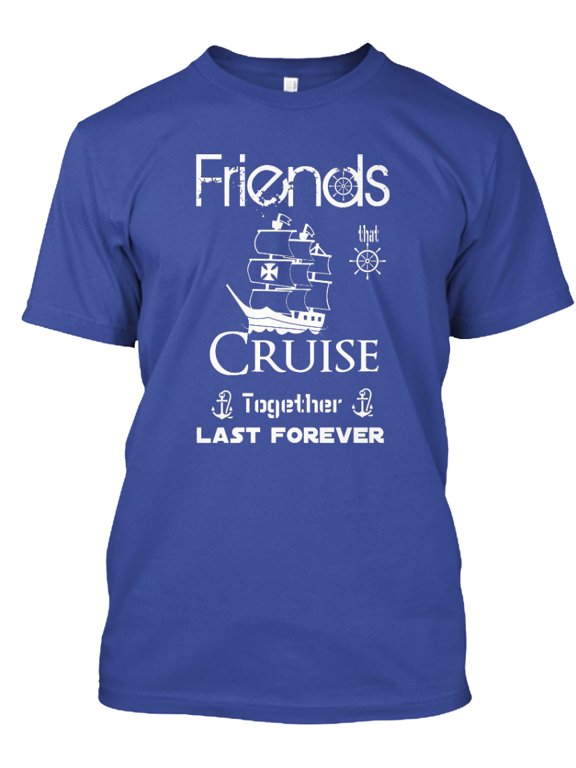 Cruising - Friends Cruise Together Hanes Tagless Tee T-Shirt