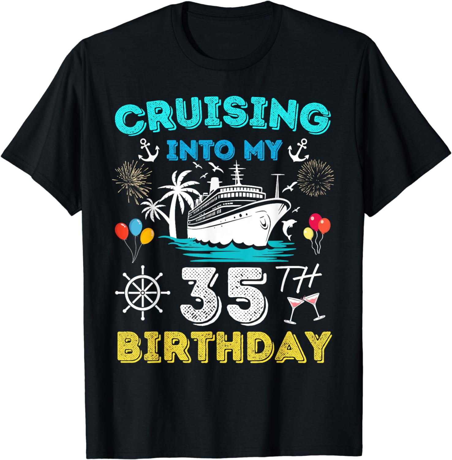 Cruising Into My 35th Birthday Cruise 35 Years Old Ship Trip Cotton T ...