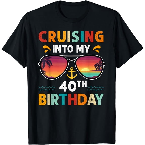 Cruising Into My 40th Birthday 40 Years Old Cruise Birthday T-Shirt