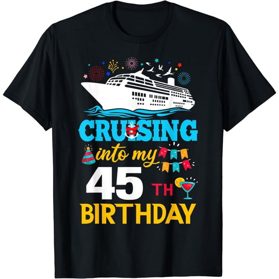 Cruising Into My 45 Year Old Birthday Party 45thB-Day T-Shirt