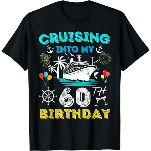 Cruising Into My 60th Birthday Cruise 60 Years Old Ship Trip T-Shirt