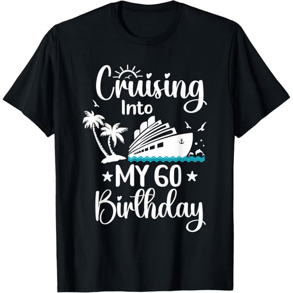 Cruising Into My 60th Birthday Cruise Squad 60 Year Old Crew T-Shirt
