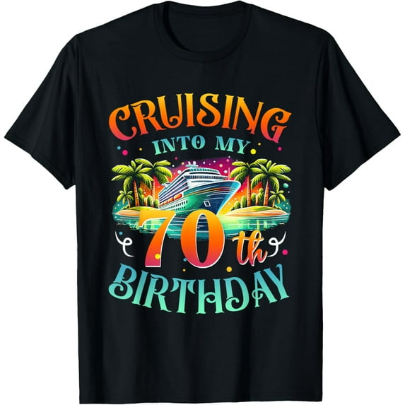 Cruising Into My 70 Year Old Bday Cruise 70th Birthday Squad T-ShirtMen and women, Black T-shirt, size: Extra large