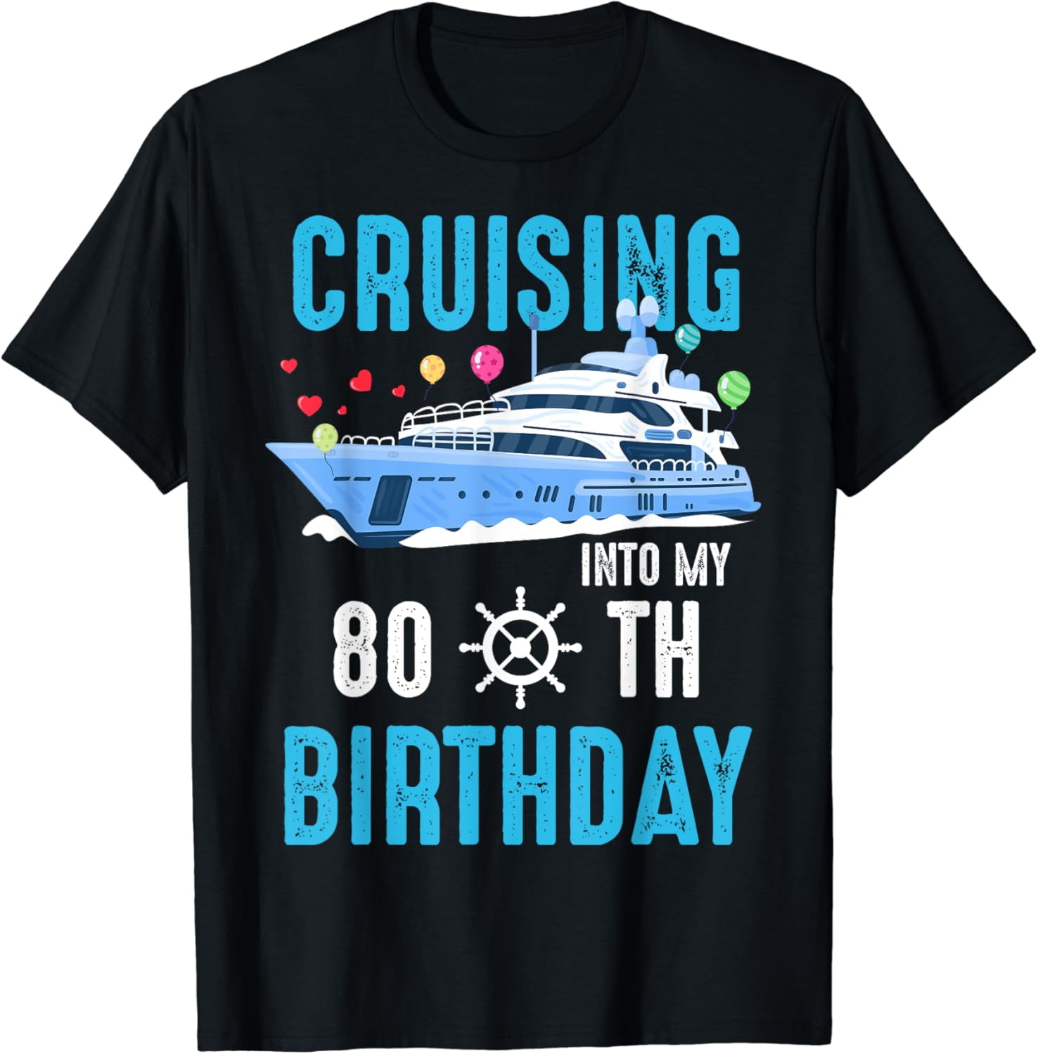 Cruising Into My 80 Year Old Cruise Birthday 80th Funny T-Shirt ...