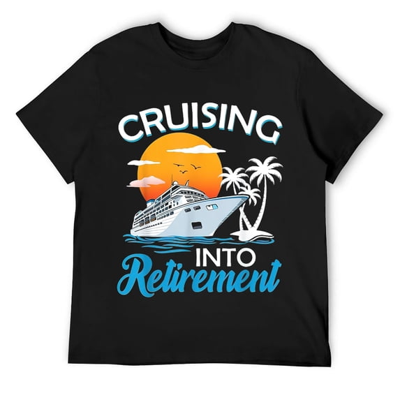 Cruising Into Retirement Men Women Retired Cruise Lovers T-Shirt Black X-Large