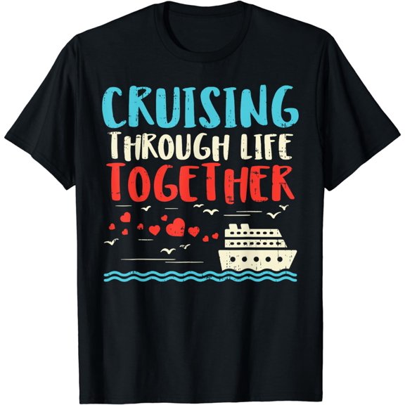Cruising Life Together Anniversary Cruise Trip Couple Gift T-Shirt