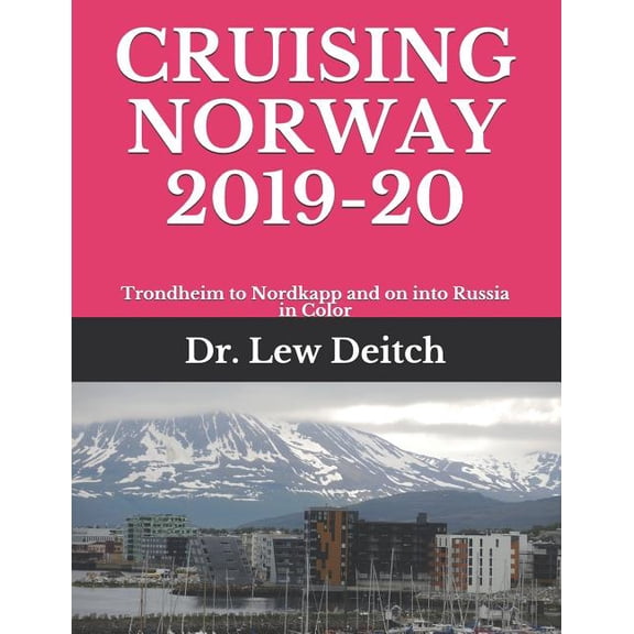 Cruising Norway 2019-20: Cruising Norway 2019-20 : Trondheim to Nordkapp and on into Russia in Color (Series #2) (Paperback)