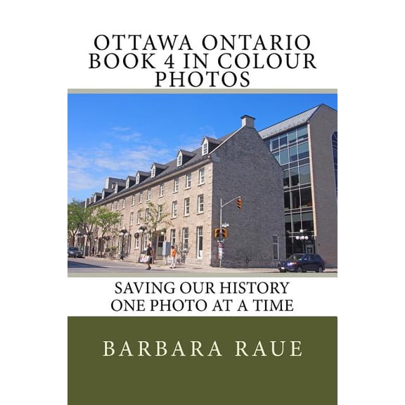 Cruising Ontario: Ottawa Ontario Book 4 in Colour Photos : Saving Our History One Photo at a Time (Series #149) (Paperback)