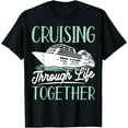 thumbnail image 1 of Cruising Through Life Husband Wife Cruise Cruising Together T-Shirt, 1 of 4