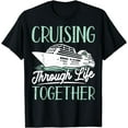 thumbnail image 1 of Cruising Through Life Husband Wife Cruise Cruising Together T-Shirt, 1 of 4