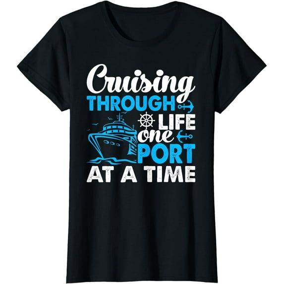 Cruising Through Life One Port at a Time Funny Cruise T-Shirt