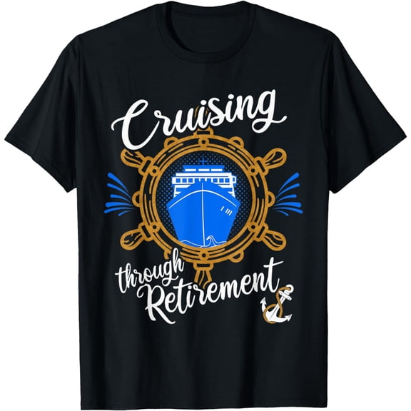 Cruising Through Retirement Cruise Ship Retired T-Shirt mens t shirt，black，women，funny，misfits，men，journey，t-shirt