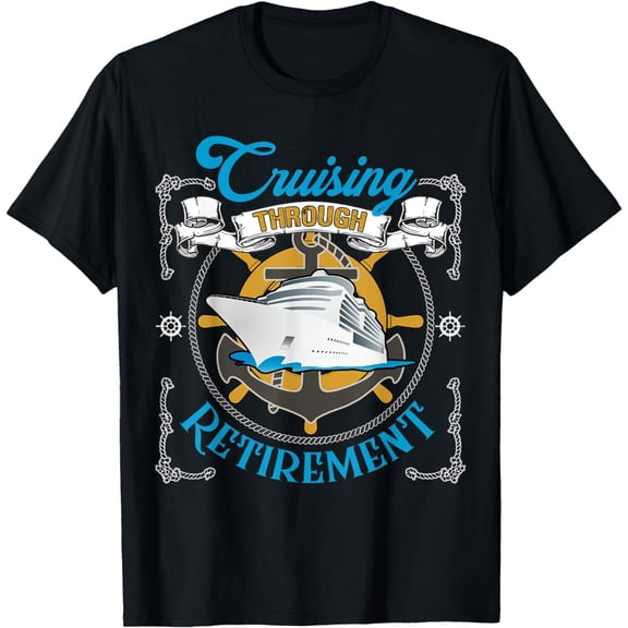 Cruising Through Retirement Cruise Ship Vacation Lover T-Shirt mens t shirt，black，women，funny，misfits，men，journey，t-shirt