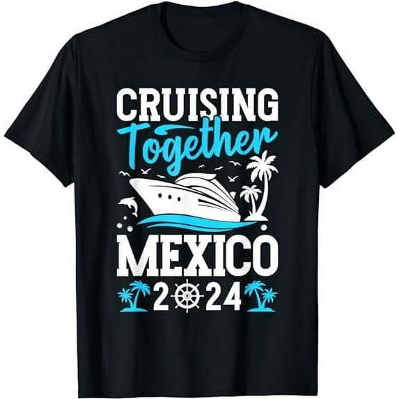 Cruising Together Family Matching Cruise Trip Mexico 2024 T-Shirt