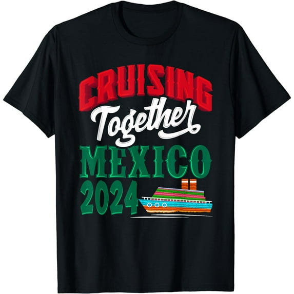 Cruising Together Mexico 2024 Mexican Riviera Cruise Sailing T-Shirt