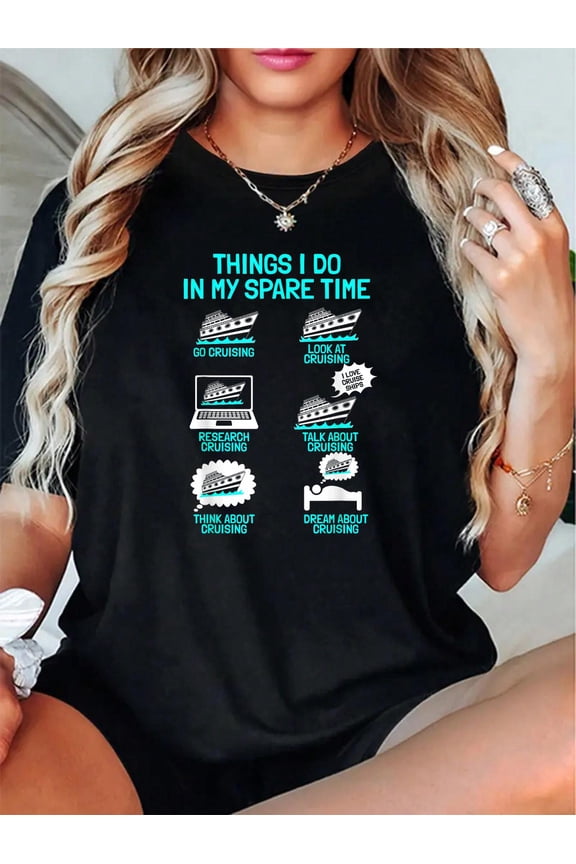 Cruising Vacation Tourist Cruise Ship Passenger Things I Do T-Shirt - 100% Cotton T Shirts for Women, Summer Tops Clothes,Suitable For All Seasons