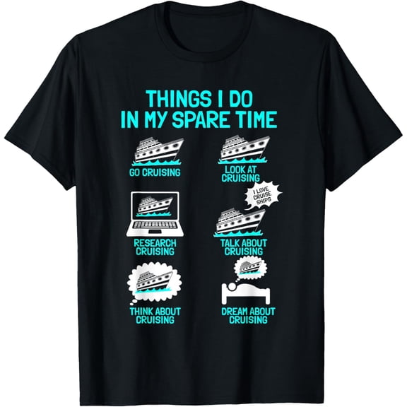 Cruising Vacation Tourist Cruise Ship Passenger Things I Do T-ShirtMen and women, Black T-shirt, size: Extra large