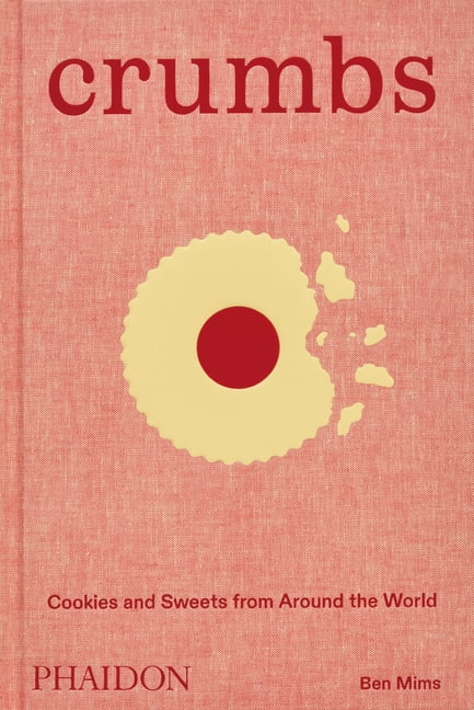 Crumbs: Cookies and Sweets from Around the World, (Hardcover)