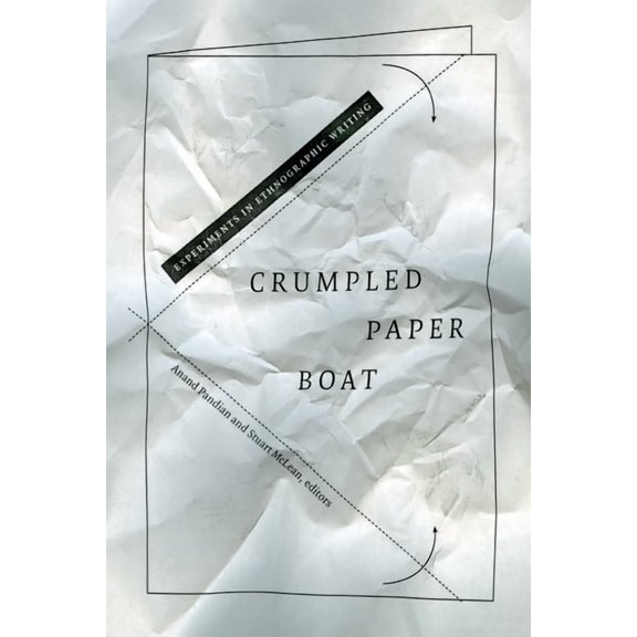 Crumpled Paper Boat: Experiments in Ethnographic Writing, (Paperback)