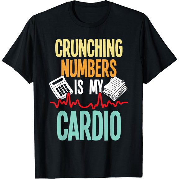 Crunching Numbers Is My Cardio - Accountant Auditor Auditing T-Shirt