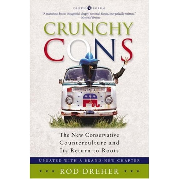 Pre-Owned Crunchy Cons: The New Conservative Counterculture and Its Return to Roots (Paperback) 1400050650 9781400050659