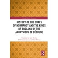 thumbnail image 1 of Crusade Texts in Translation History of the Dukes of Normandy and the Kings of England by the Anonymous of Béthune, (Hardcover), 1 of 1