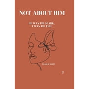 Crush Culture Not about him He was the spark, I was the fire., Paperback