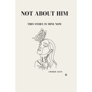 Crush Culture Not about him This story is mine now, Paperback