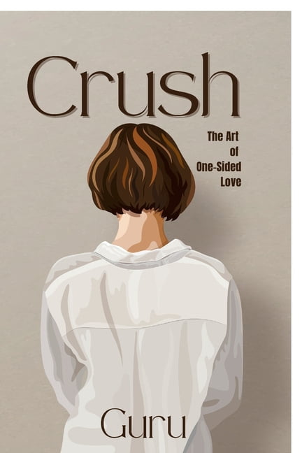 Crush: The Art of One-Sided Love, (Paperback)