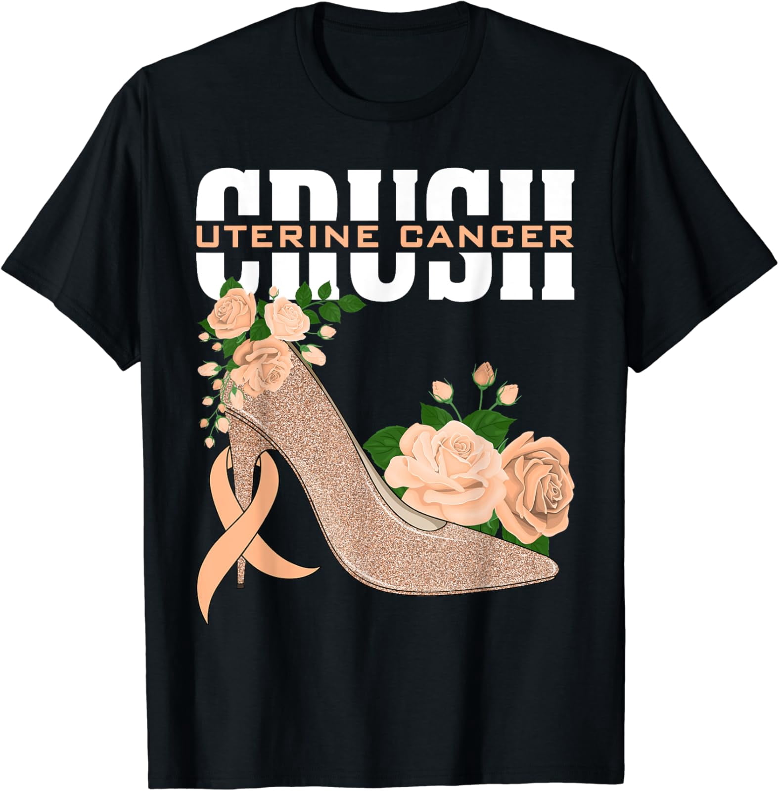 Crush Uterine Cancer Awareness Month High Heel Peach Ribbon T-Shirt ...