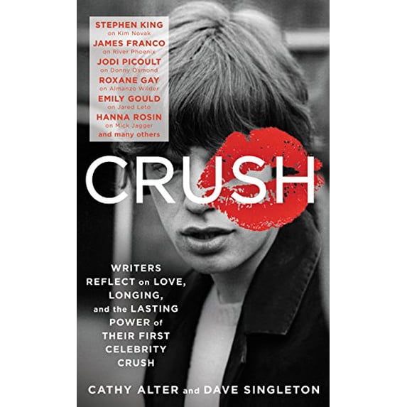 Pre-Owned Crush: Writers Reflect on Love, Longing, and the Lasting Power of Their First Celebrity Crush (Hardcover) 0062399551 9780062399557