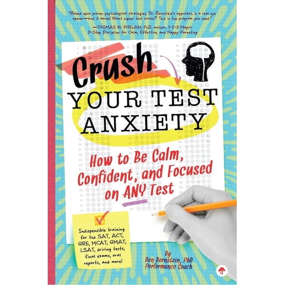 Crush Your Test Anxiety: How to Be Calm, Confident, and Focused on Any Test!, (Paperback)