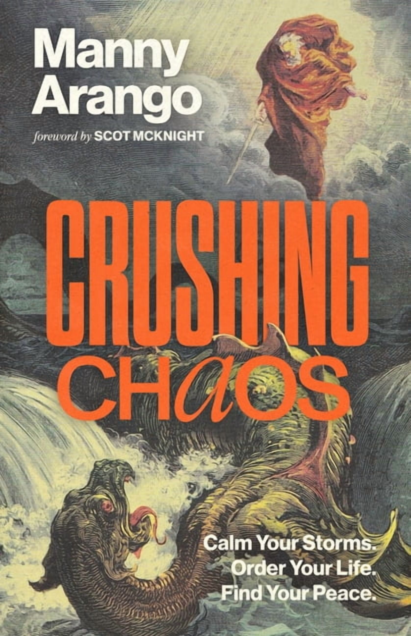 Crushing Chaos: Calm Your Storms. Order Your Life. Find Your Peace